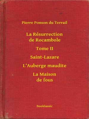 cover image of La Résurrection de Rocambole--Tome II--Saint-Lazare--L'Auberge maudite--La Maison de fous
